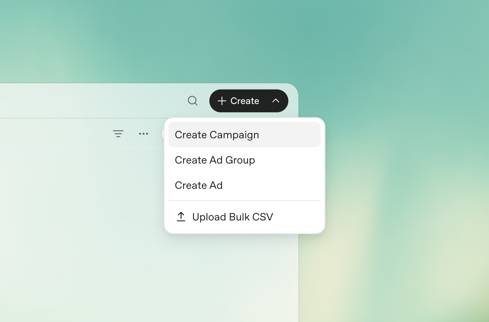 Screenshot of a web application interface with a Create dropdown menu open, displaying options for creating campaigns, ad groups, ads, and uploading bulk CSV files.