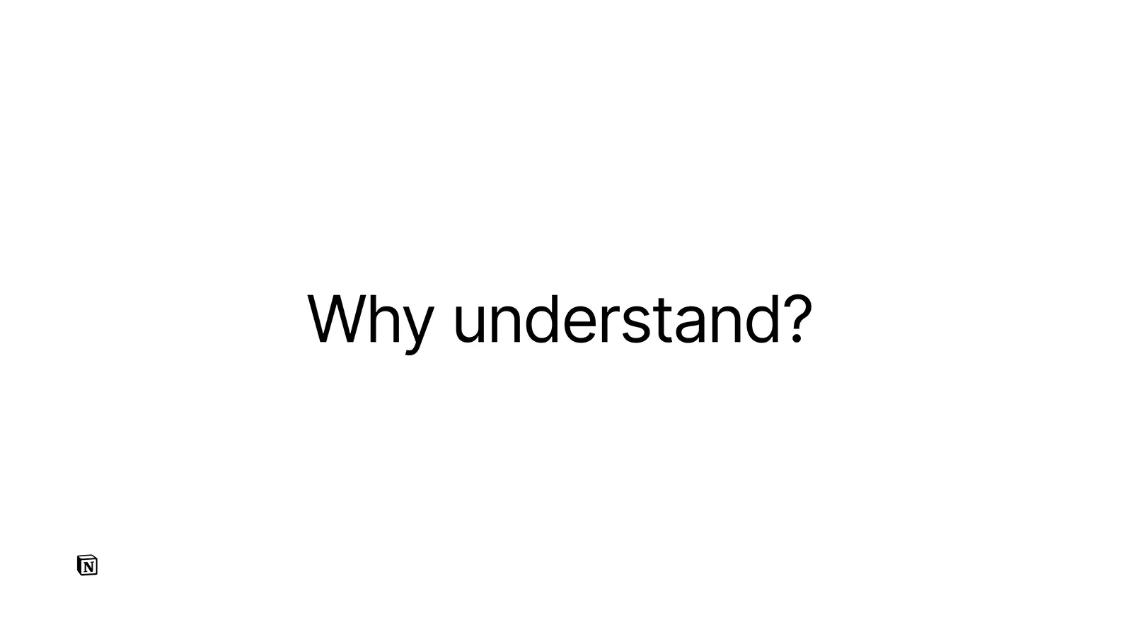 Slide reading: Why understand?