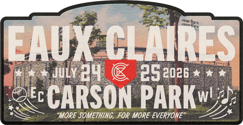 Eaux Claires - July 24-25 - Carson Park - More Something, For More Everyone