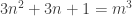 3n^2+3n+1=m^3